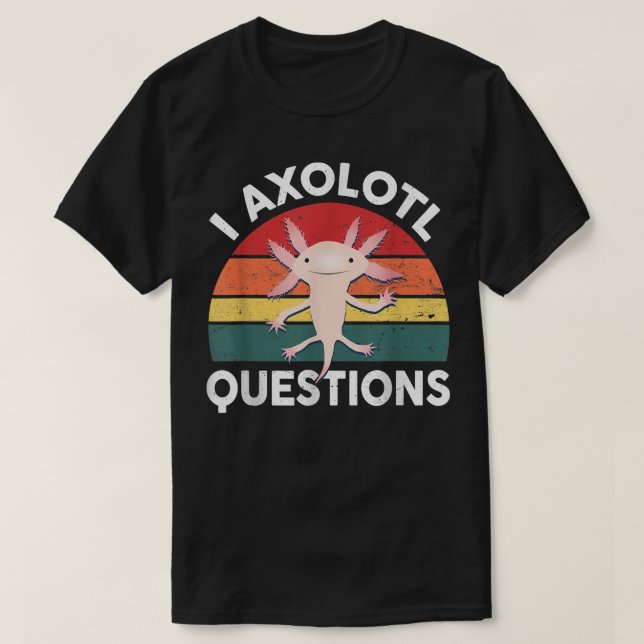 Cute Axolotl-Shirt I Axolotl Questions Kids Cute A T-Shirt (Design Front)