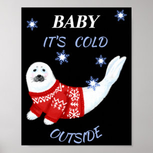 Cute Baby Its Cold Outside Winter Seal T Shirt  Poster
