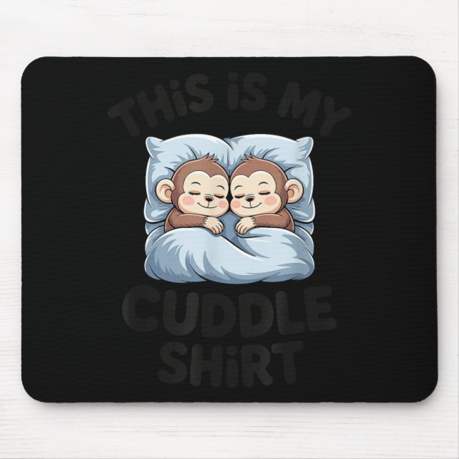 Cute Baby Monkey Lovers This Is My Cuddle  Mouse Mat (Front)