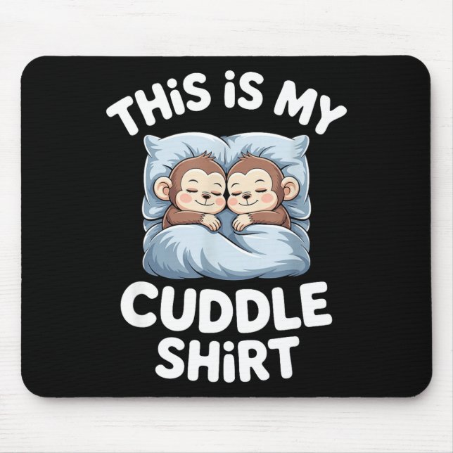Cute Baby Monkey Lovers This Is My Cuddle  Mouse Mat (Front)