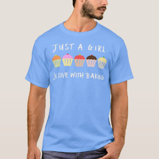 Cute Baking Just A Girl In Love With Baking Funny T-Shirt