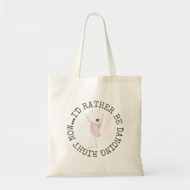 Cute Ballerina I'd Rather Dance Tote Bag (Front)
