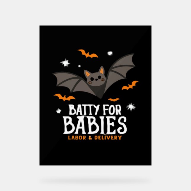 Cute Batty For Babies Labour And Delivery Nurse Ha Acrylic Sign (Front)