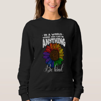 Cute Be Anything Be Kind Sunflower  Lgbt Pride Mon Sweatshirt