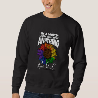 Cute Be Anything Be Kind Sunflower  Lgbt Pride Mon Sweatshirt