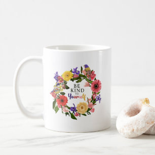 Cute Be Kind to Yourself Self Love Floral Quote Coffee Mug