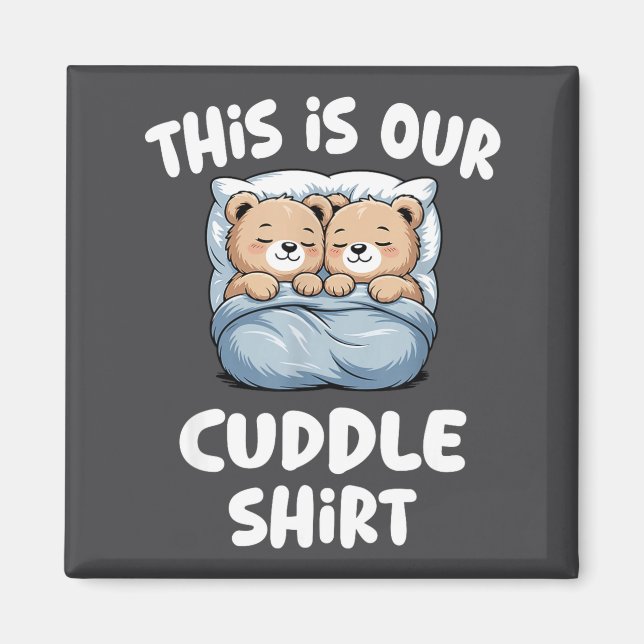 Cute Bear Couple This Is Our Cuddle  Magnet (Front)