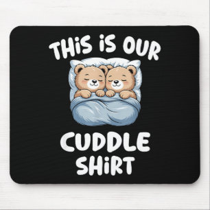 Cute Bear Couple This Is Our Cuddle Mouse Mat
