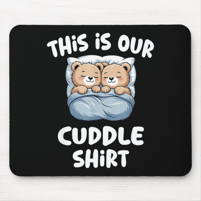 Cute Bear Couple This Is Our Cuddle  Mouse Mat (Front)