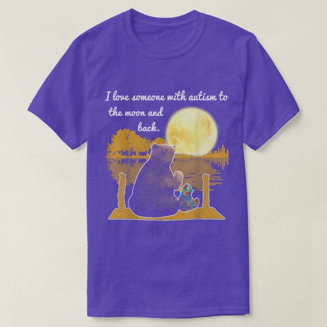 Cute Bear Love Someone With Autism To The Moon And T-Shirt (Design Front)