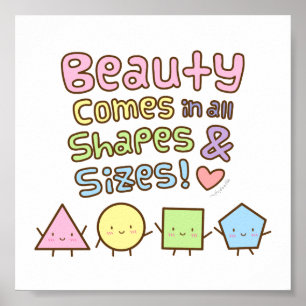 Cute Beauty Come in All Shapes and Sizes Poster