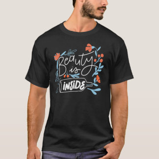 Cute Beauty Is Inside Inside Beauty Beautiful Insi T-Shirt
