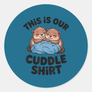 Cute Beaver Couple This Is Our Cuddle  Classic Round Sticker