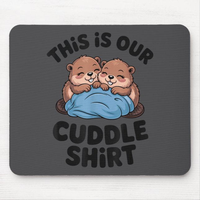 Cute Beaver Couple This Is Our Cuddle  Mouse Mat (Front)