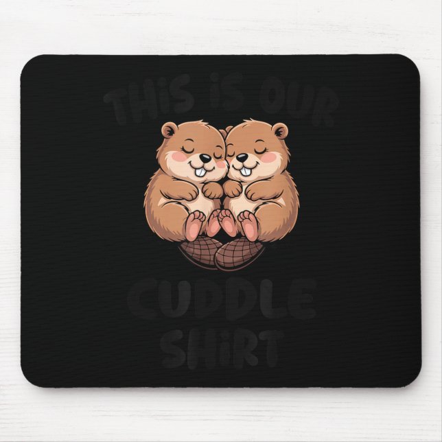 Cute Beaver This Is Our Cuddle  Mouse Mat (Front)