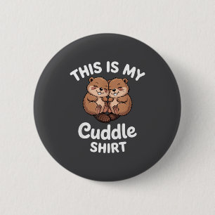 Cute Beavers This Is My Cuddle  6 Cm Round Badge