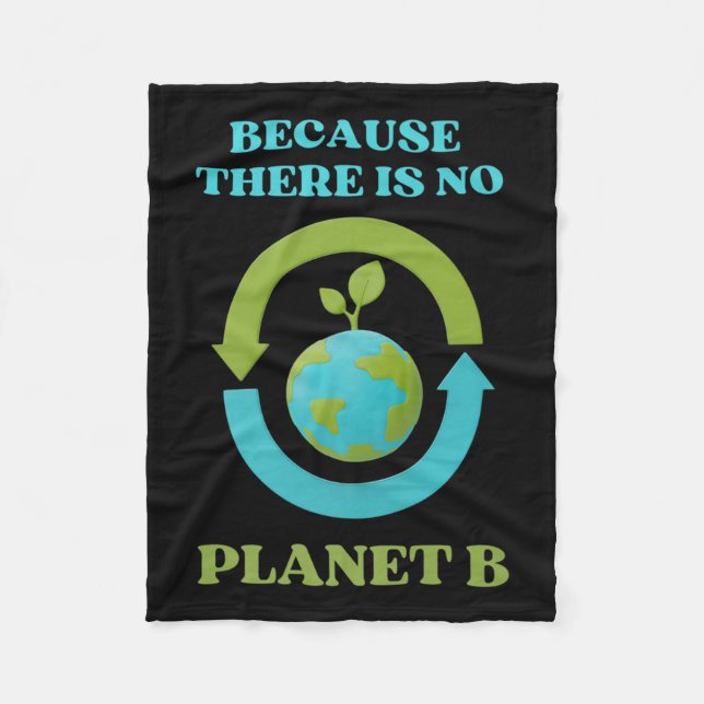 Cute Because There Is No Planet B Tee Environment  Fleece Blanket (Front)