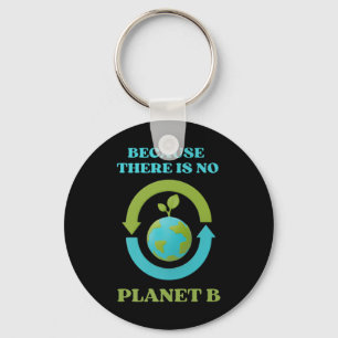 Cute Because There Is No Planet B Tee Environment Key Ring