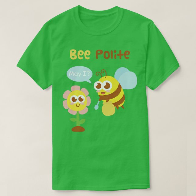 Cute Bee And Flower Bee Polite Funny Pun T-Shirt (Design Front)