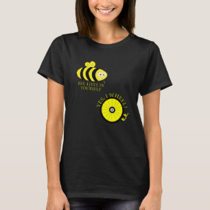 Cute Bee lieve in your self YES I WHEEL T-Shirt
