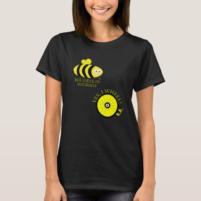 Cute Bee lieve in your self YES I WHEEL T-Shirt (Front)