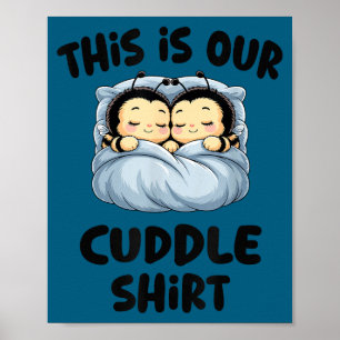 Cute Bee Lovers This Is Our Cuddle  Poster