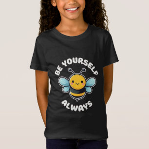 Cute Bee Positivity - Be Yourself Always T-Shirt
