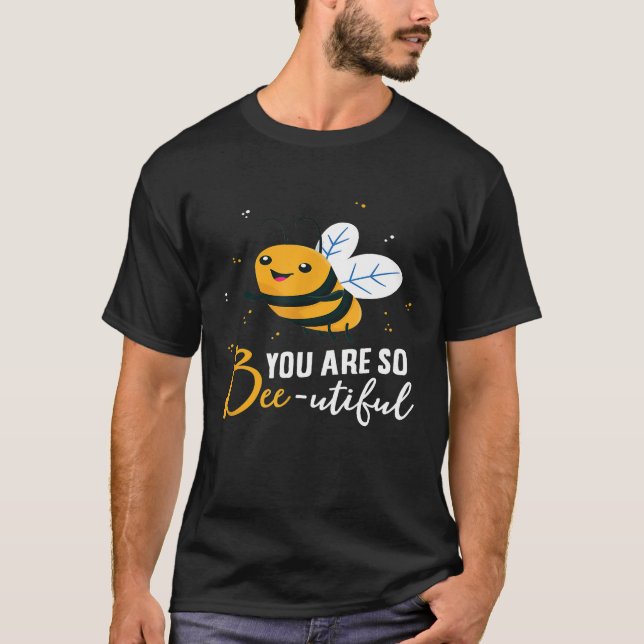 Cute Bee You Are So Beeutiful Funny Beekeeper Bees T-Shirt (Front)