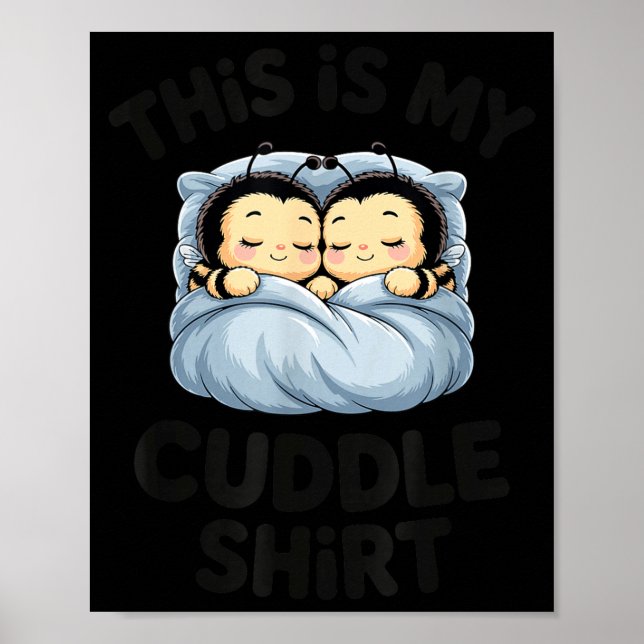 Cute Bees Snuggle This Is My Cuddle  Poster (Front)