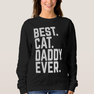 Cute Best Cat Daddy Ever Kitten Pet Dad Fathers Sweatshirt