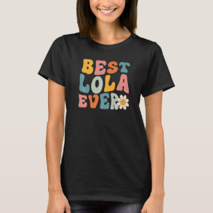 Cute Best Lola Ever Mothers Day For Women Mum Momm T-Shirt