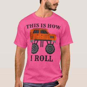 Cute Big Car Cool This Is How I Roll Truckers Mons T-Shirt