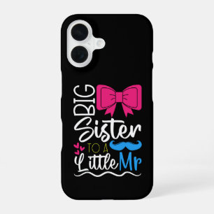 Cute Big Sister to a Little Mister for New Sisters iPhone 16 Case