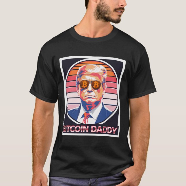 Cute Bitcoin Daddy Trump Crypto King Internet Mone T-Shirt (Front)