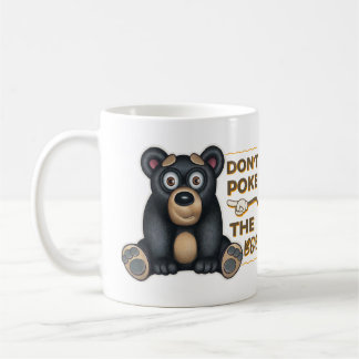 Cute Black Bear Don't Poke The Bear Coffee Mug