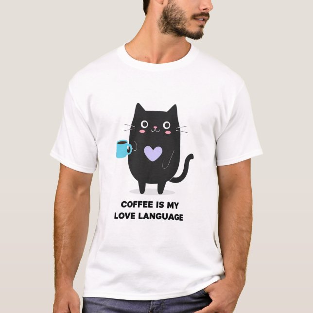 Cute Black Cat "Coffee is My Love Language" T-Shir T-Shirt (Front)
