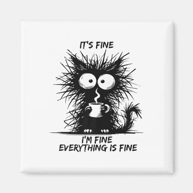 Cute Black Cat It's Fine I'm Fine Everything Is Fi Magnet (Front)