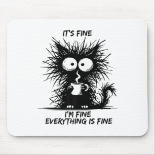 Cute Black Cat It's Fine I'm Fine Everything Is Fi Mouse Mat