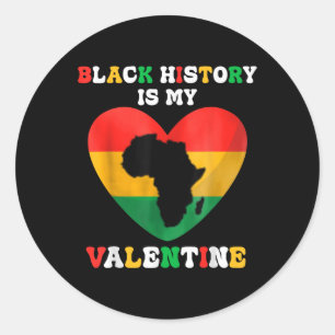 Cute Black History Is My Valentine Heart Black His Classic Round Sticker