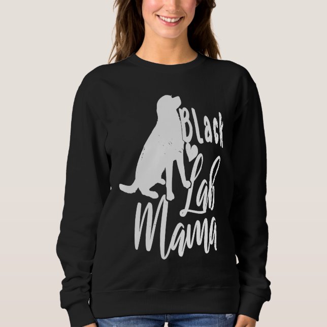 Cute Black Labs Mama Labrador Retriever Sweatshirt (Front)