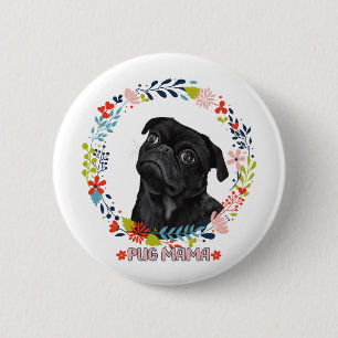 Cute Black Pug - Pug Mama  6 Cm Round Badge
