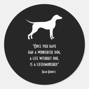 Cute black white Dean Koontz quote dog Classic Round Sticker