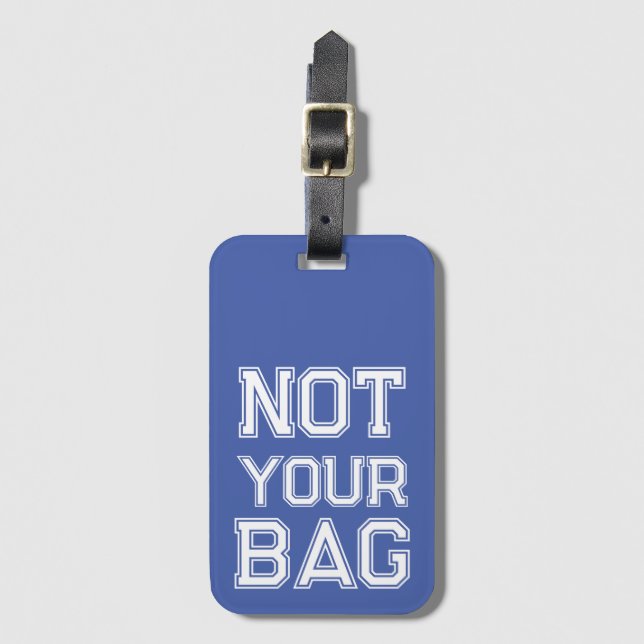 Cute Blue Not your bag Funny Luggage Tag (Front Vertical)