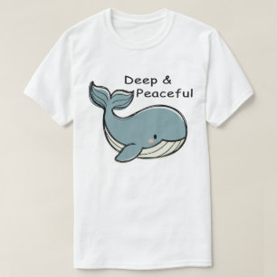 Cute Blue Whale Deep & Peaceful T-Shirt