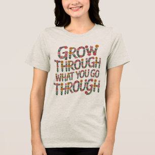 Cute Boho Grow Through What You Go Through Tee