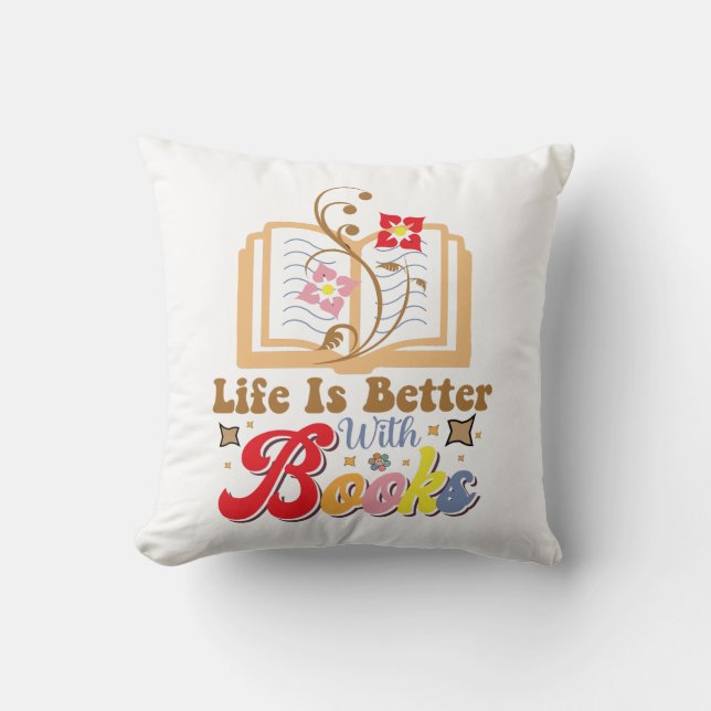 Cute Book Lover "Life Is Better With Books" Quote Cushion (Front)