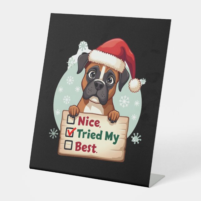Cute Boxer dog Dog Christmas Nice Tried my Best  ( Pedestal Sign (Front)