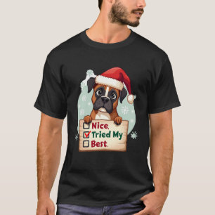 Cute Boxer dog Dog Christmas Nice Tried my Best  ( T-Shirt