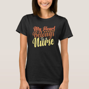 Cute Boyfriend Nurse Quote My Heart Belongs To A N T-Shirt