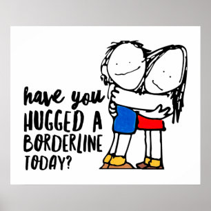 Cute BPD Awareness Hug a Borderline DBT Gift Poster